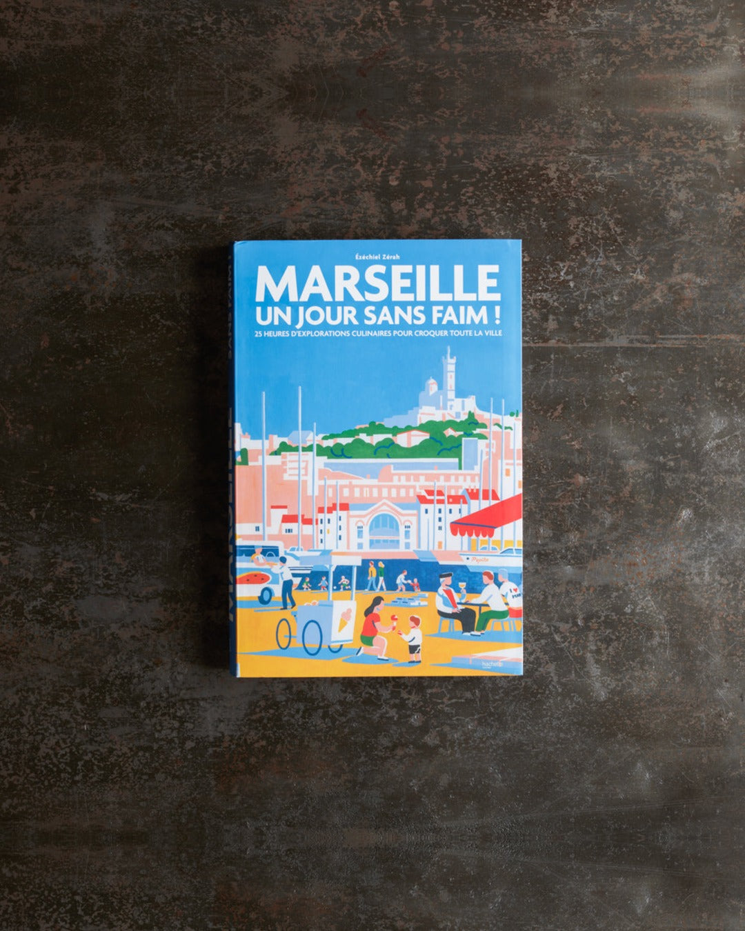 Hachette Editions - Livre Marseille Un Jour Sans Faim